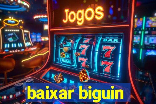 baixar biguin